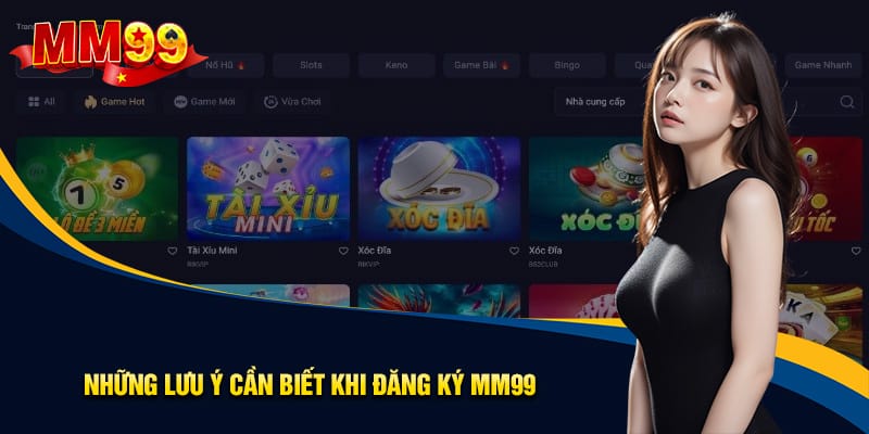 Hướng Dẫn Cách Đăng Ký MM99 Chi Tiết Từ A Đến Z 3 Lưu ý khi đăng ký MM99